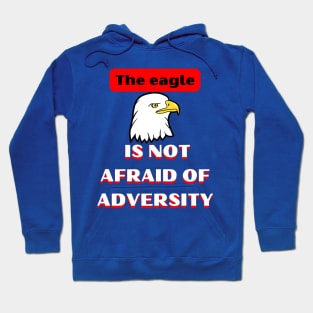 Eagle Is Not Afraid Of Adversity Hoodie